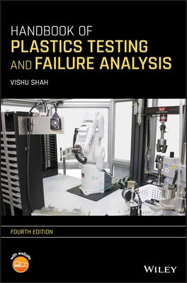 Handbook of Plastics Testing and Failure Analysis by Shah, Vishu