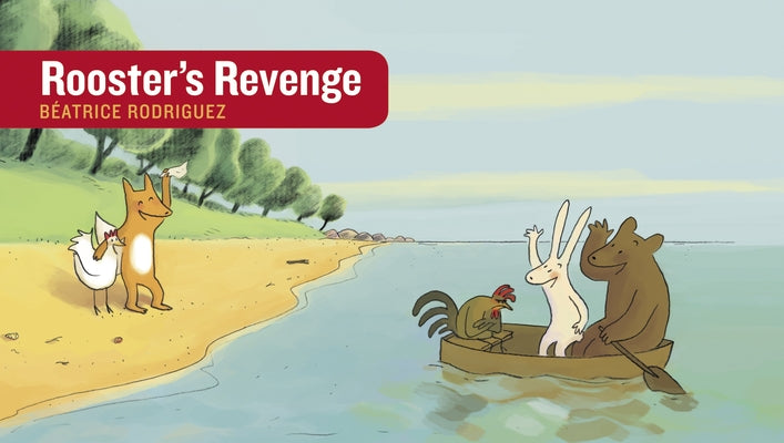 Rooster's Revenge by Rodriguez, Beatrice