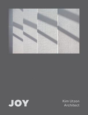 Joy: Kim Utzon Architect by Betsky, Aaron