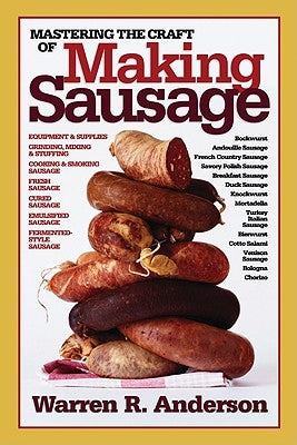 Mastering the Craft of Making Sausage by Anderson, Warren R.