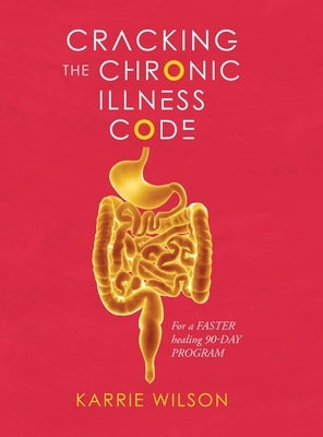 Cracking The Chronic Illness Code by Karrie Wilson