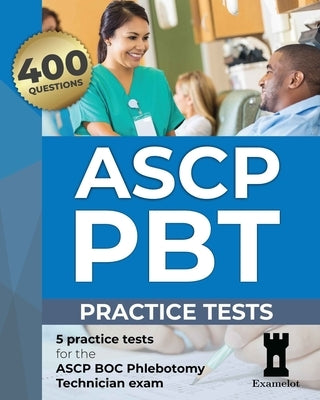 ASCP PBT Practice Tests by Team, The Examelot