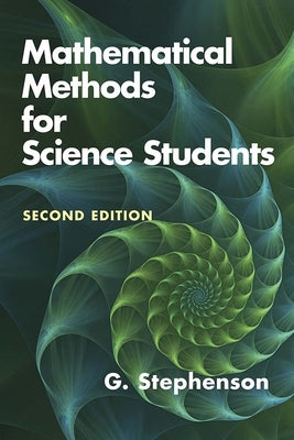 Mathematical Methods for Science Students: Second Edition by Stephenson, G.