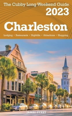 Charleston - The Cubby 2023 Long Weekend Guide by Cubby, James