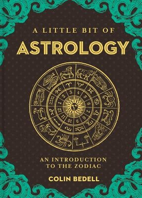 A Little Bit of Astrology: An Introduction to the Zodiac Volume 14 by Bedell, Colin