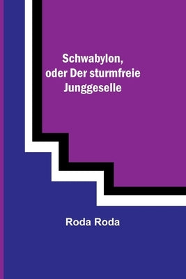 Schwabylon, oder Der sturmfreie Junggeselle by Roda, Roda