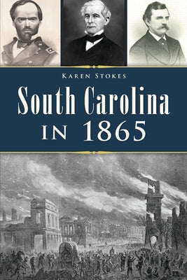 South Carolina in 1865 by Stokes, Karen