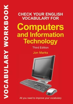 Check Your English Vocabulary for Computers and Information Technology by Marks, Jon