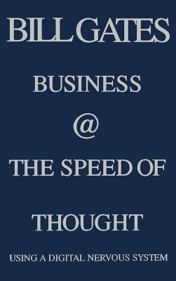 Business @ the Speed of Thought: Using a Digital Nervous System by Gates, Bill Etc