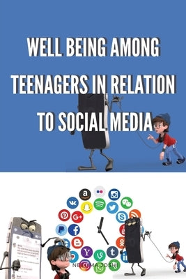 Well Being Among Teenagers in Relation to Social Media by Joshi, Neelima