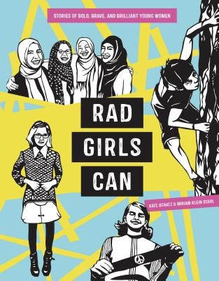 Rad Girls Can: Stories of Bold, Brave, and Brilliant Young Women by Schatz, Kate