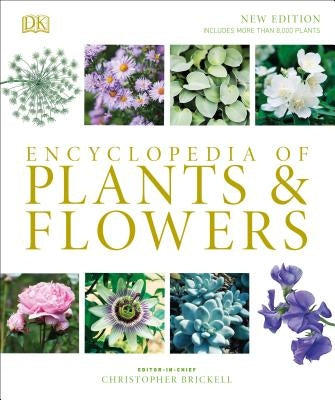 Encyclopedia of Plants and Flowers by Brickell, Christopher