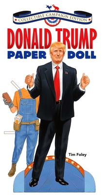 Donald Trump Paper Doll Collectible 2016 Campaign Edition by Foley, Tim