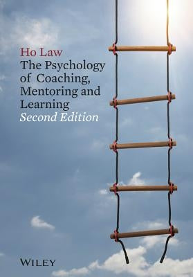 The Psychology of Coaching, Mentoring and Learning by Law, Ho