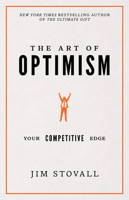 The Art of Optimism: Your Competitive Edge by Stovall, Jim