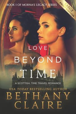 Love Beyond Time (Large Print Edition): A Scottish, Time Travel Romance by Claire, Bethany