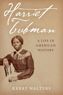 Harriet Tubman: A Life in American History by Walters, Kerry