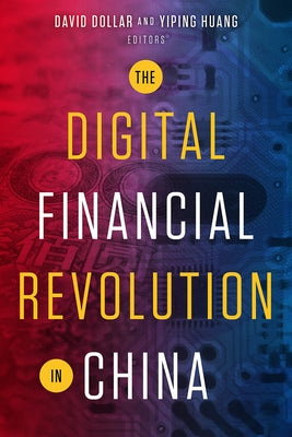 The Digital Financial Revolution in China by Dollar, David