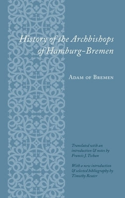 History of the Archbishops of Hamburg-Bremen by Adam of Bremen, Adam Of