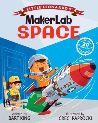 Little Leonardo's Makerlab: Space by King, Bart