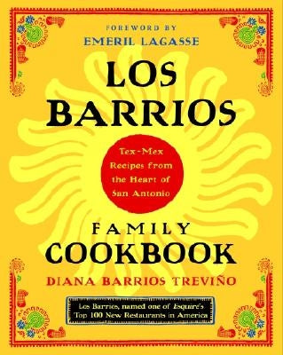 Los Barrios Family Cookbook: Tex-Mex Recipes from the Heart of San Antonio by Trevino, Diana Barrios