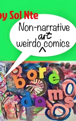 Boredoms Non-narrative Weirdo Art Comics by Nte, Sol
