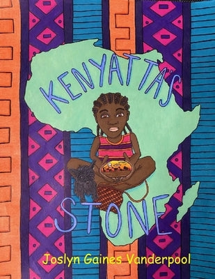 Kenyatta's Stone by Gaines Vanderpool, Joslyn