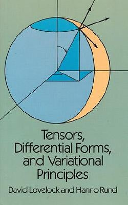 Tensors, Differential Forms, and Variational Principles by Lovelock, David