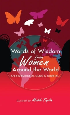 Words of Wisdom from Women Around the World an Inspirational Guide & Journal by Taplin, Mable