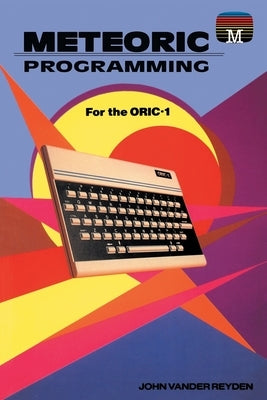 Meteoric programming for the Oric-1 by Reyden, John Vander