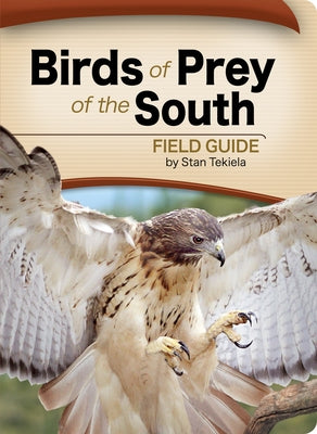 Birds of Prey of the South Field Guide by Tekiela, Stan