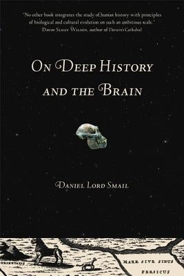 On Deep History and the Brain by Smail, Daniel Lord