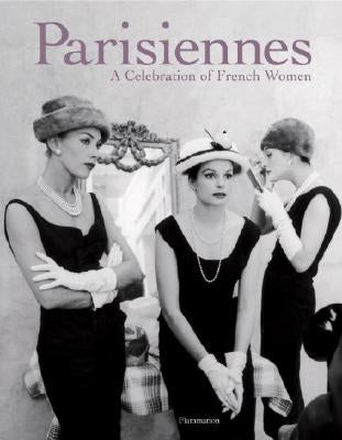 Parisiennes: A Celebration of French Women by Guiliano, Mireille
