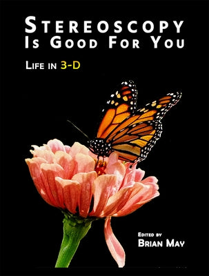 Stereoscopy Is Good for You: Life in 3-D by May, Brian