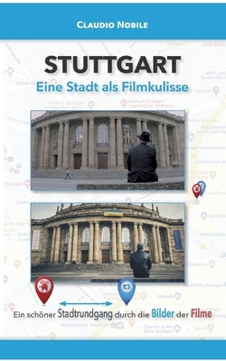 Stuttgart: Eine Stadt als Filmkulisse by Nobile, Claudio