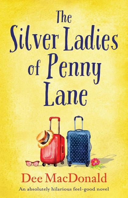 The Silver Ladies of Penny Lane: An absolutely hilarious feel-good novel by MacDonald, Dee