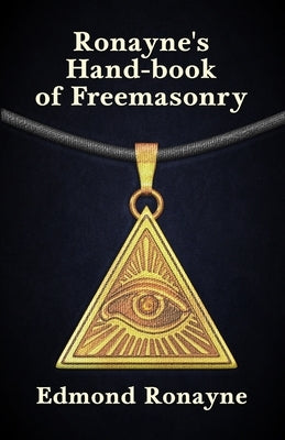 Ronayne's Handbook of Freemasonry by Edmond Ronayne