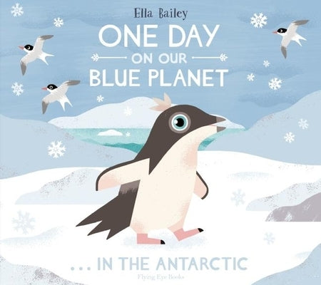 One Day on Our Blue Planet: In the Antarctic by Bailey, Ella