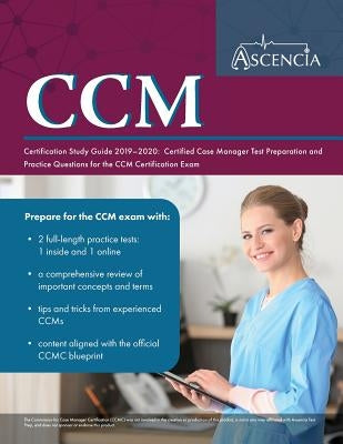 CCM Certification Study Guide 2019-2020: Certified Case Manager Test Preparation and Practice Questions for the CCM Certification Exam by Ascencia Nursing Exam Prep Team