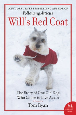 Will's Red Coat: The Story of One Old Dog Who Chose to Live Again by Ryan, Tom