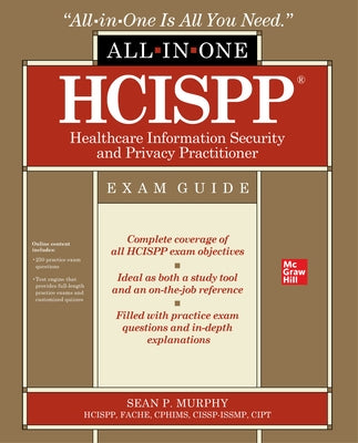 Hcispp Healthcare Information Security and Privacy Practitioner All-In-One Exam Guide by Murphy, Sean