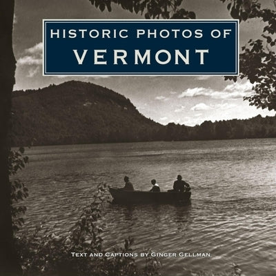 Historic Photos of Vermont by Gellman, Ginger