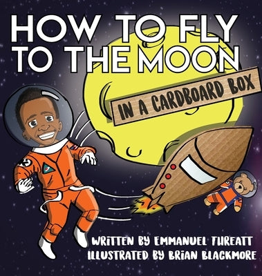 How to Fly to the Moon in a Cardboard Box by Threatt, Emmanuel