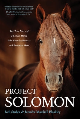 Project Solomon: The True Story of a Lonely Horse Who Found a Home--And Became a Hero by Stuber, Jodi