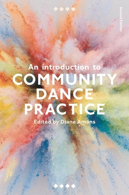 An Introduction to Community Dance Practice by Amans, Diane