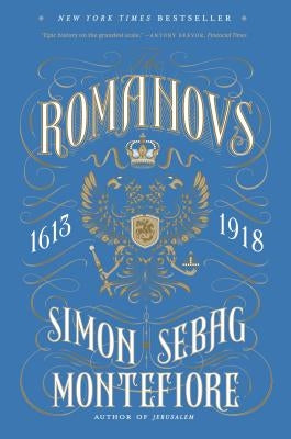 The Romanovs: 1613-1918 by Montefiore, Simon Sebag