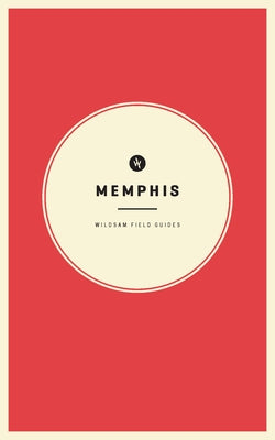 Wildsam Field Guides: Memphis by Bruce, Taylor