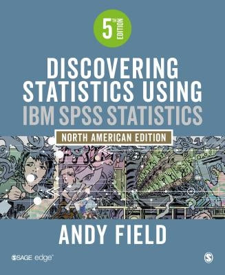 Discovering Statistics Using IBM SPSS Statistics by Field, Andy