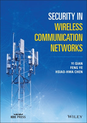 Security in Wireless Communication Networks by Qian, Yi