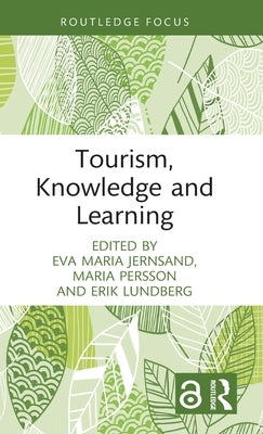 Tourism, Knowledge and Learning by Jernsand, Eva Maria